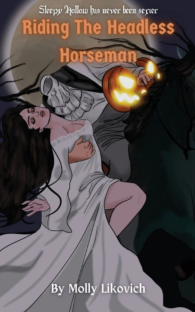 Riding the Headless Horseman cover. Tagline: Sleepy Hollow has never been sexier. By Molly Likovich